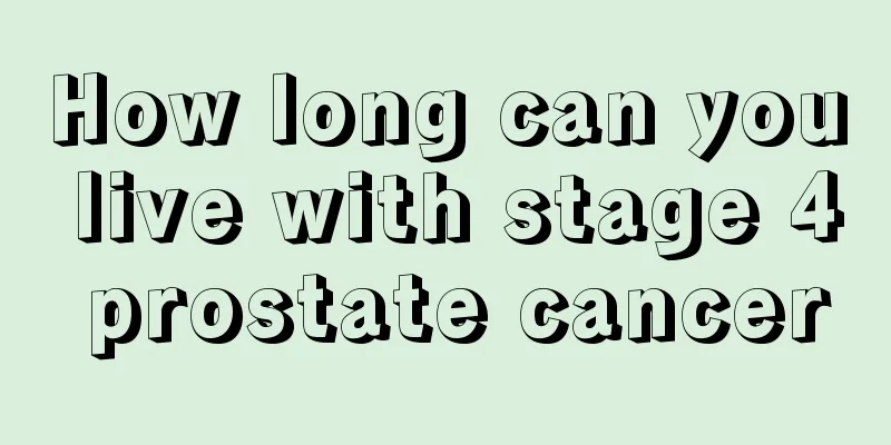 How long can you live with stage 4 prostate cancer