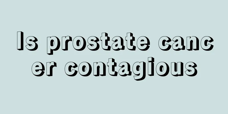 Is prostate cancer contagious