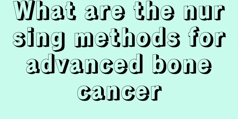 What are the nursing methods for advanced bone cancer