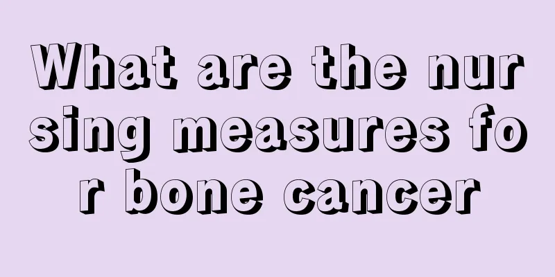 What are the nursing measures for bone cancer