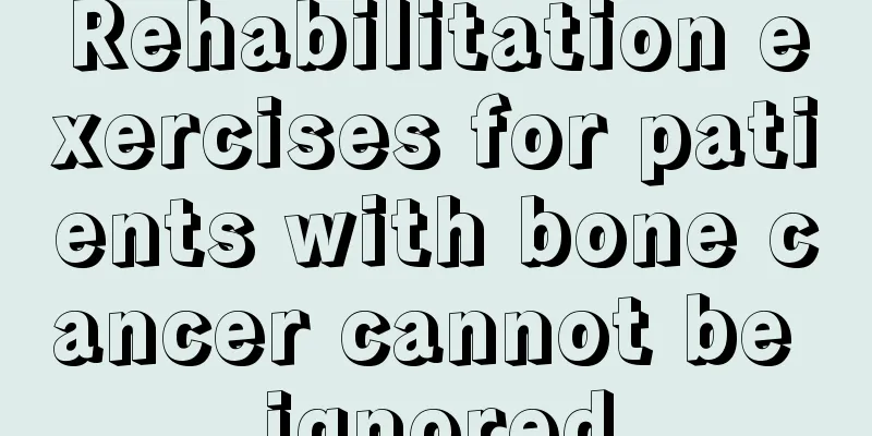 Rehabilitation exercises for patients with bone cancer cannot be ignored