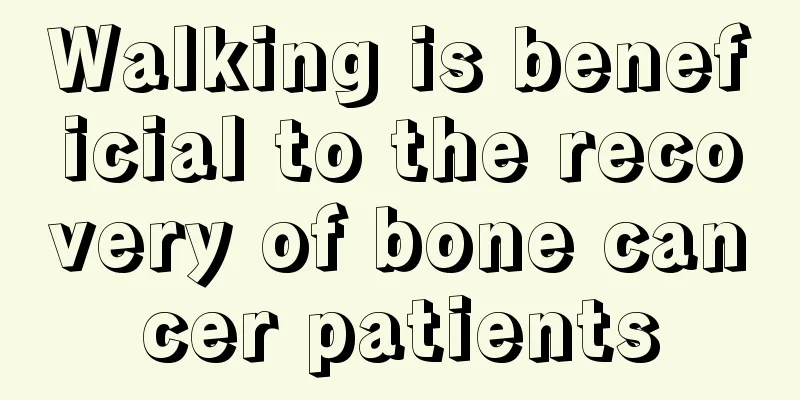 Walking is beneficial to the recovery of bone cancer patients