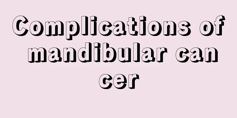 Complications of mandibular cancer