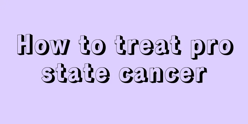 How to treat prostate cancer
