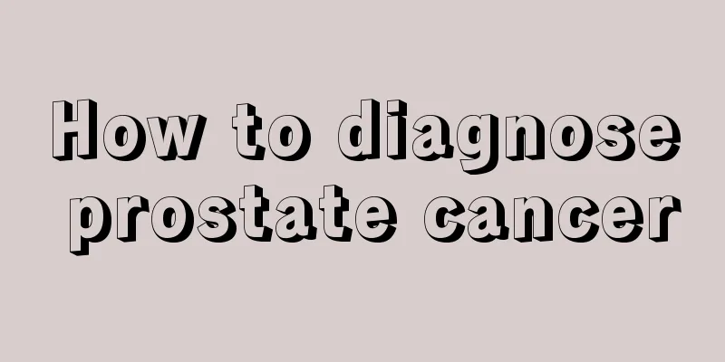 How to diagnose prostate cancer