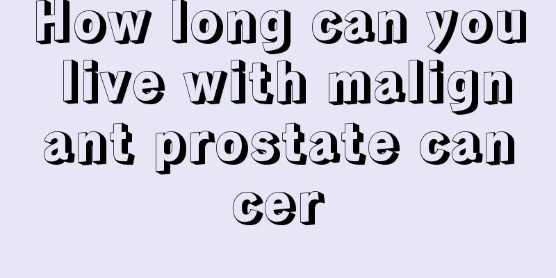 How long can you live with malignant prostate cancer