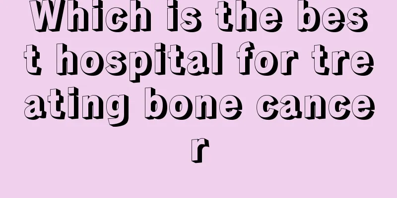 Which is the best hospital for treating bone cancer