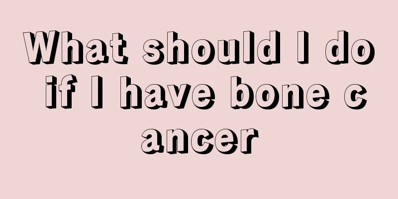 What should I do if I have bone cancer