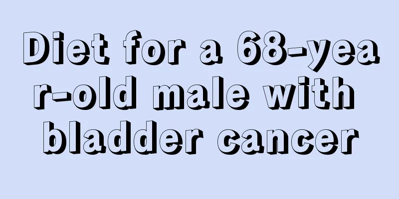 Diet for a 68-year-old male with bladder cancer