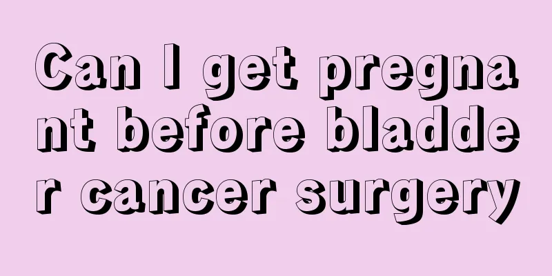 Can I get pregnant before bladder cancer surgery