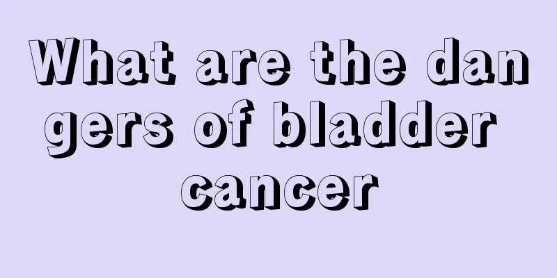 What are the dangers of bladder cancer