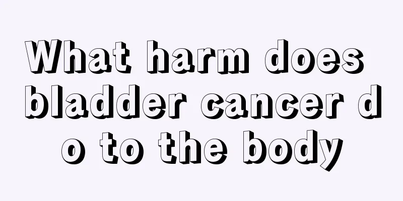 What harm does bladder cancer do to the body