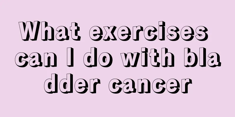 What exercises can I do with bladder cancer