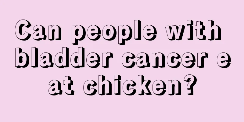 Can people with bladder cancer eat chicken?