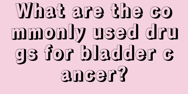 What are the commonly used drugs for bladder cancer?