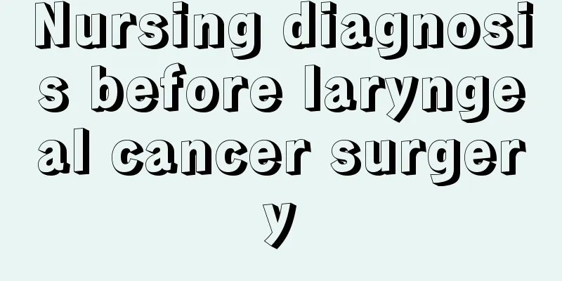 Nursing diagnosis before laryngeal cancer surgery