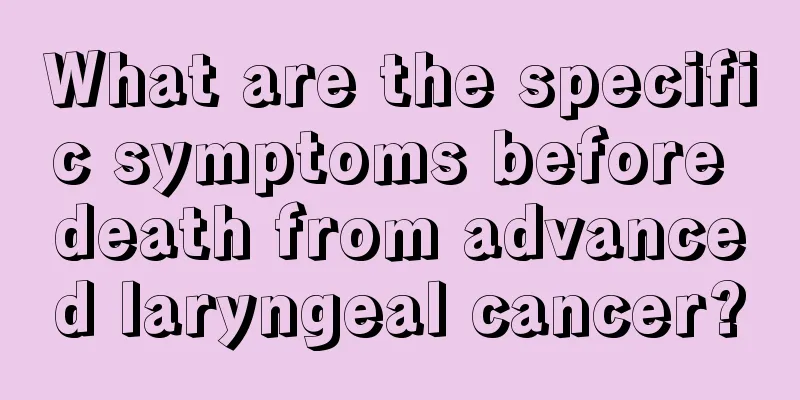 What are the specific symptoms before death from advanced laryngeal cancer?