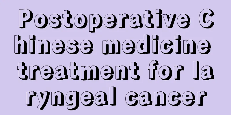 Postoperative Chinese medicine treatment for laryngeal cancer