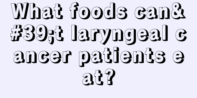What foods can't laryngeal cancer patients eat?