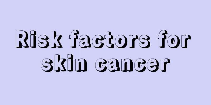 Risk factors for skin cancer