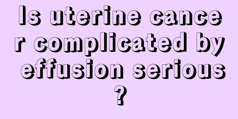 Is uterine cancer complicated by effusion serious?