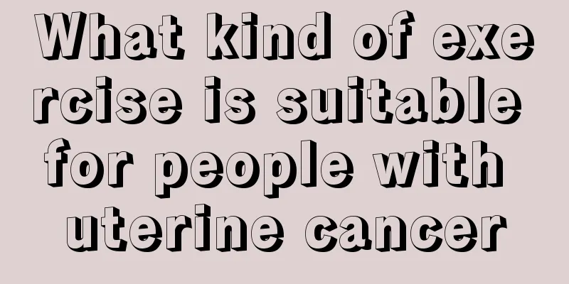 What kind of exercise is suitable for people with uterine cancer