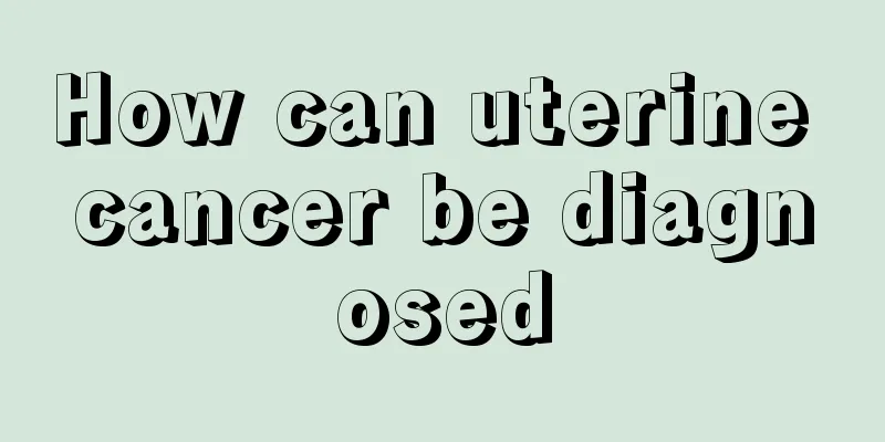 How can uterine cancer be diagnosed