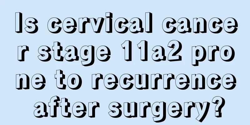 Is cervical cancer stage 11a2 prone to recurrence after surgery?