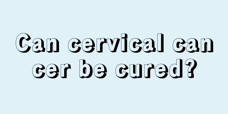 Can cervical cancer be cured?