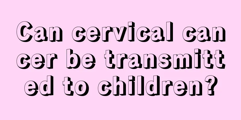 Can cervical cancer be transmitted to children?