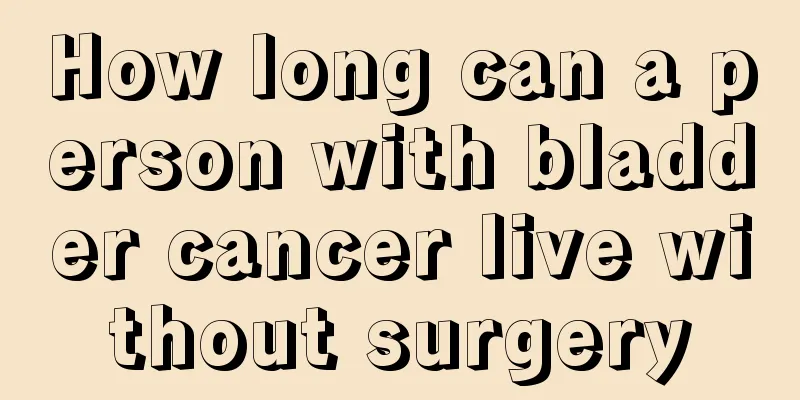 How long can a person with bladder cancer live without surgery