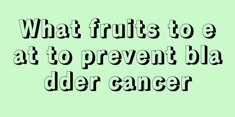 What fruits to eat to prevent bladder cancer