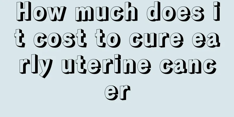 How much does it cost to cure early uterine cancer