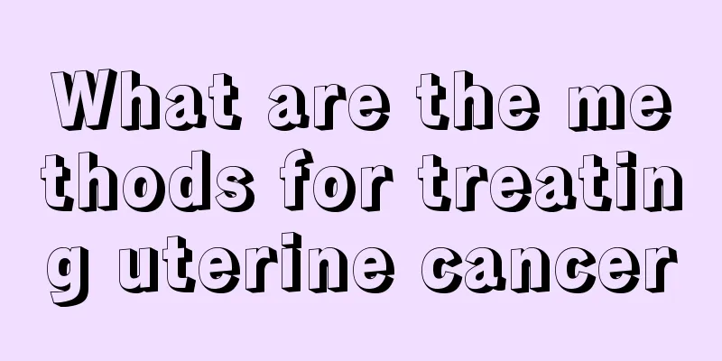 What are the methods for treating uterine cancer
