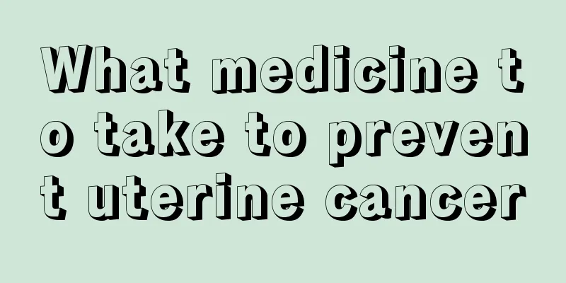 What medicine to take to prevent uterine cancer
