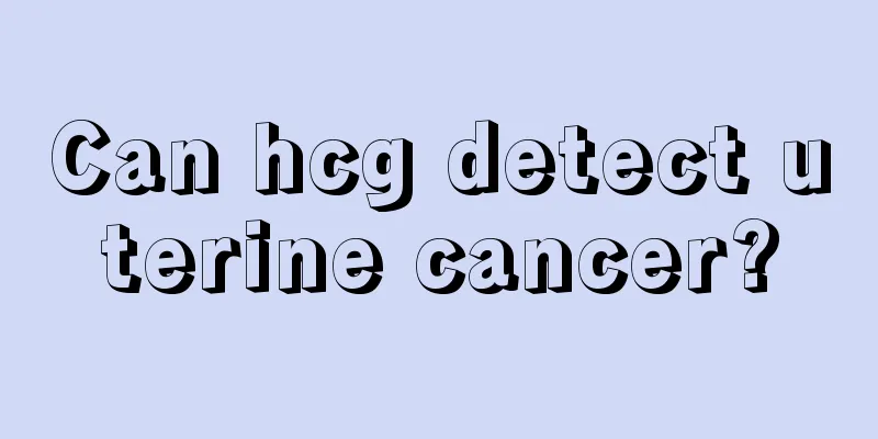 Can hcg detect uterine cancer?