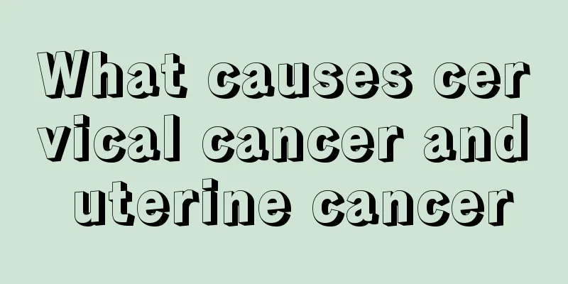 What causes cervical cancer and uterine cancer