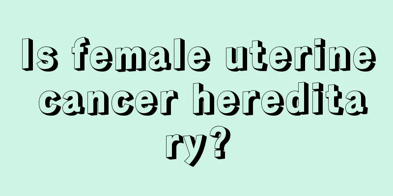 Is female uterine cancer hereditary?