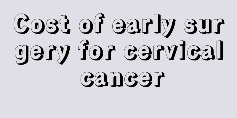 Cost of early surgery for cervical cancer