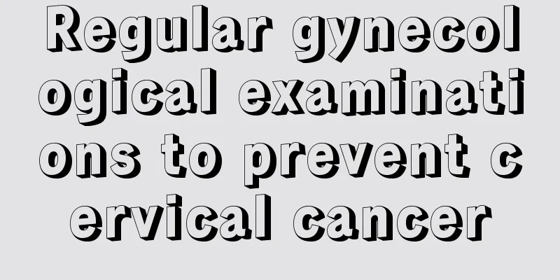 Regular gynecological examinations to prevent cervical cancer