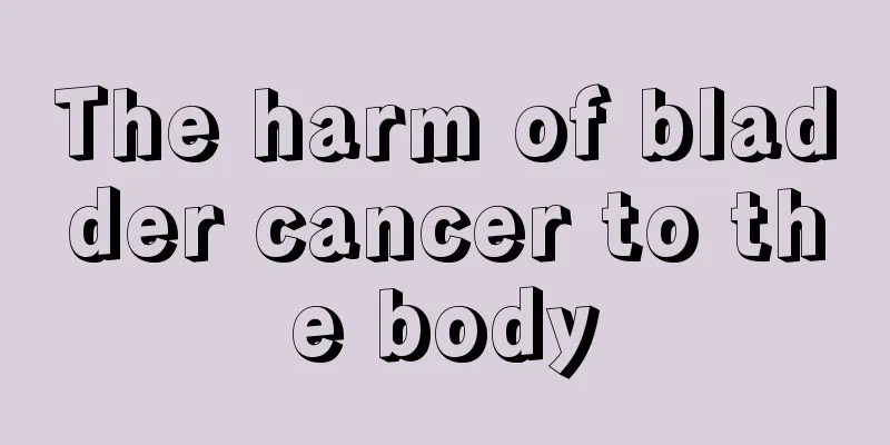 The harm of bladder cancer to the body