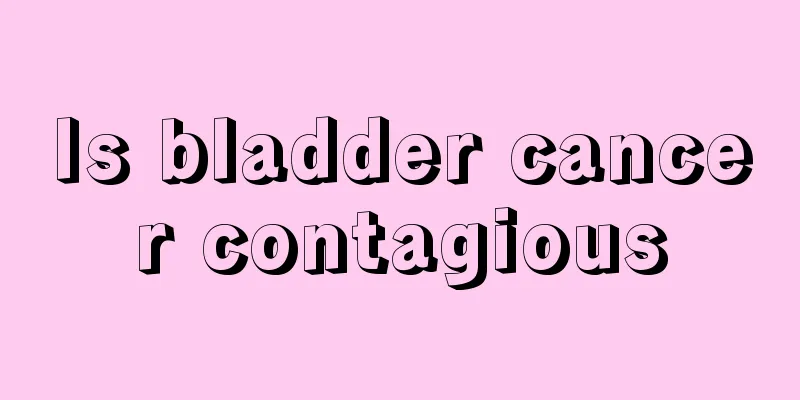 Is bladder cancer contagious
