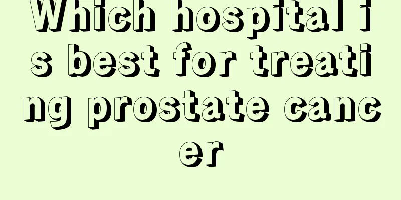 Which hospital is best for treating prostate cancer