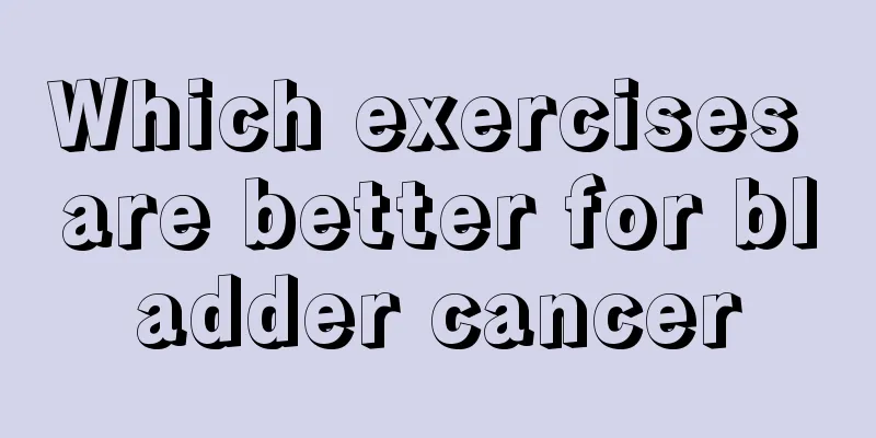 Which exercises are better for bladder cancer