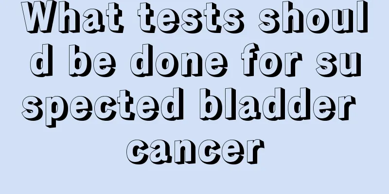 What tests should be done for suspected bladder cancer