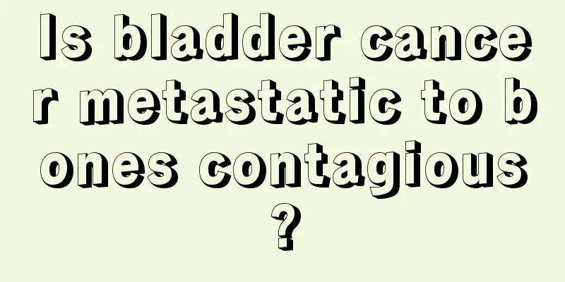 Is bladder cancer metastatic to bones contagious?