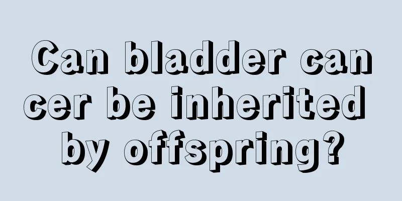 Can bladder cancer be inherited by offspring?