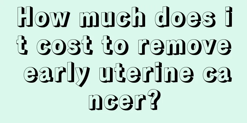 How much does it cost to remove early uterine cancer?