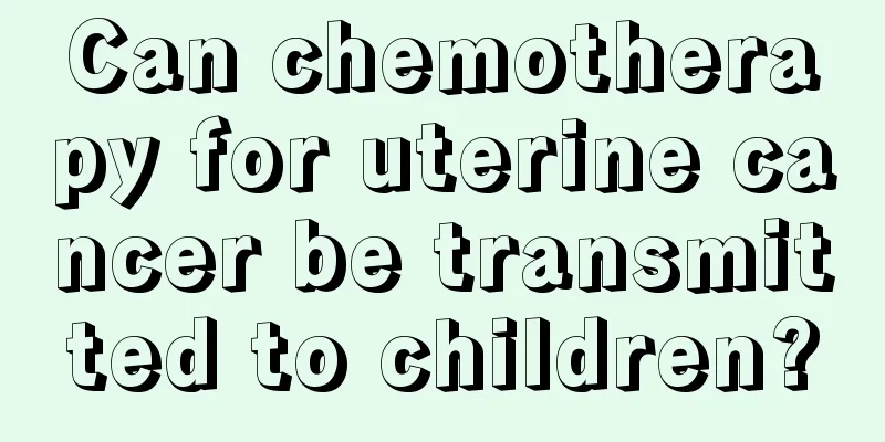 Can chemotherapy for uterine cancer be transmitted to children?