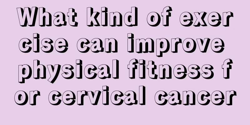What kind of exercise can improve physical fitness for cervical cancer